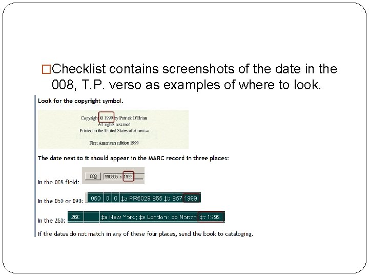�Checklist contains screenshots of the date in the 008, T. P. verso as examples