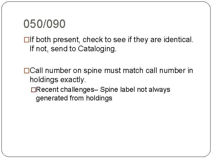 050/090 �If both present, check to see if they are identical. If not, send