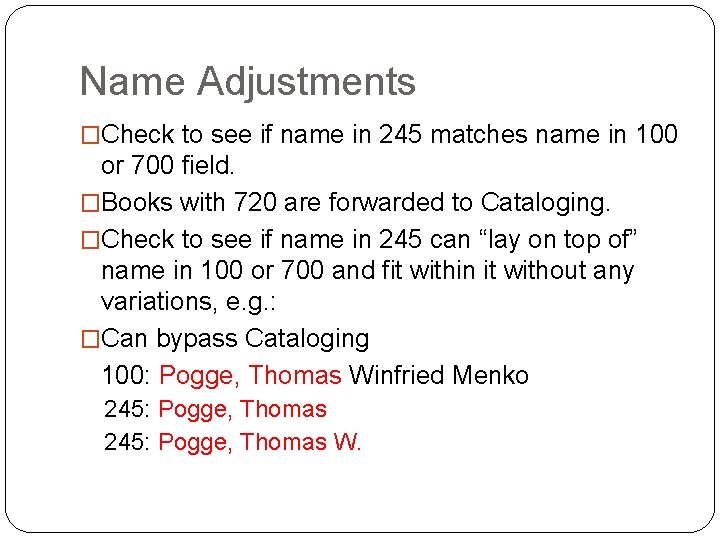 Name Adjustments �Check to see if name in 245 matches name in 100 or