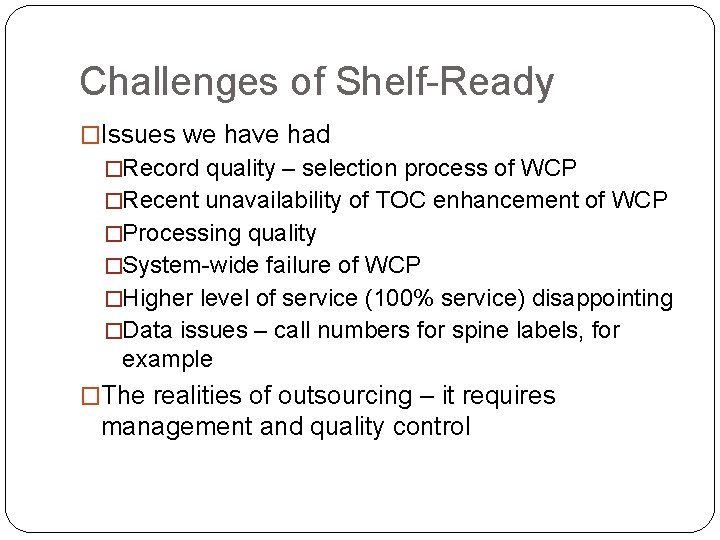 Challenges of Shelf-Ready �Issues we have had �Record quality – selection process of WCP