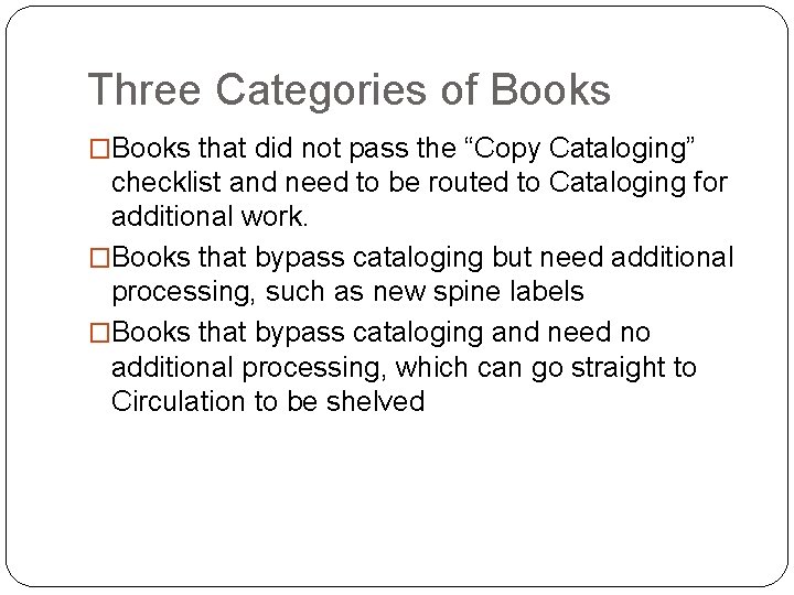 Three Categories of Books �Books that did not pass the “Copy Cataloging” checklist and