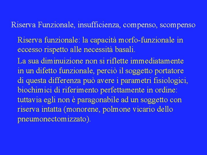 Riserva Funzionale, insufficienza, compenso, scompenso Riserva funzionale: la capacità morfo-funzionale in eccesso rispetto alle