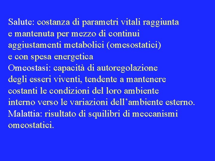 Salute: costanza di parametri vitali raggiunta e mantenuta per mezzo di continui aggiustamenti metabolici