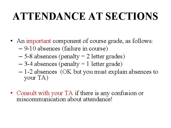 ATTENDANCE AT SECTIONS • An important component of course grade, as follows: – 9