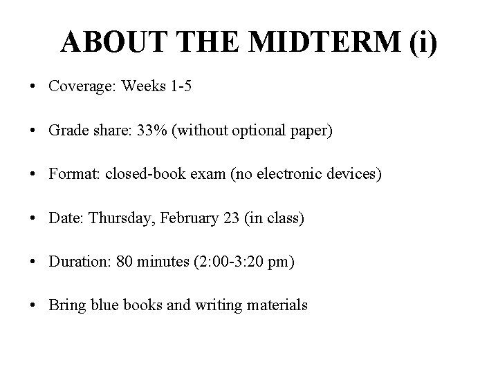 ABOUT THE MIDTERM (i) • Coverage: Weeks 1 -5 • Grade share: 33% (without