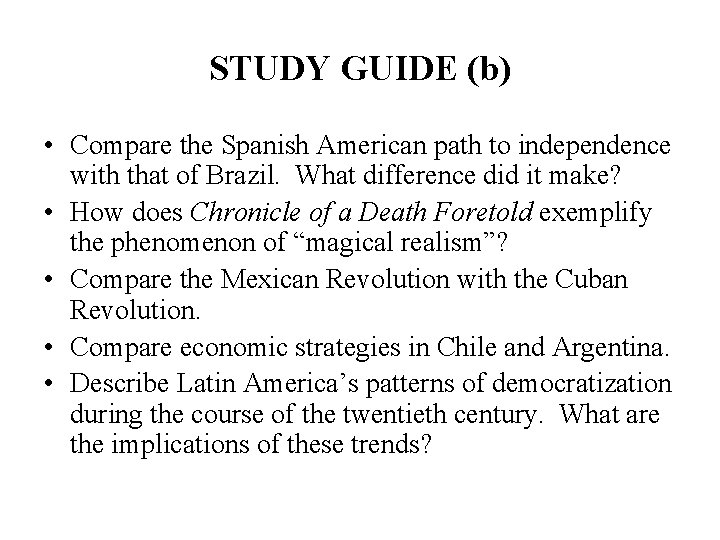 STUDY GUIDE (b) • Compare the Spanish American path to independence with that of
