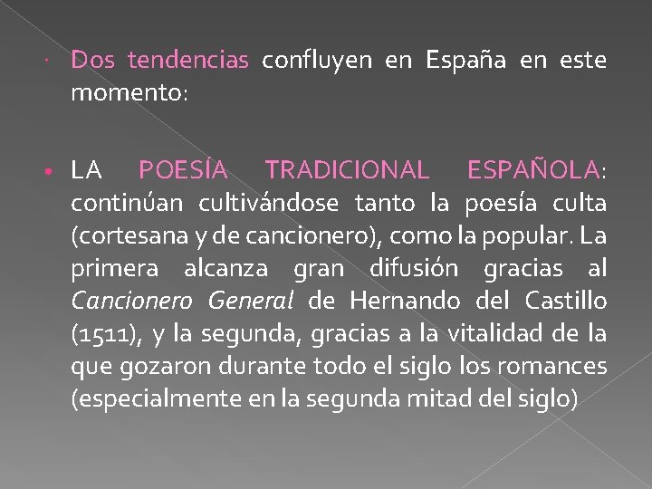  Dos tendencias confluyen en España en este momento: • LA POESÍA TRADICIONAL ESPAÑOLA: