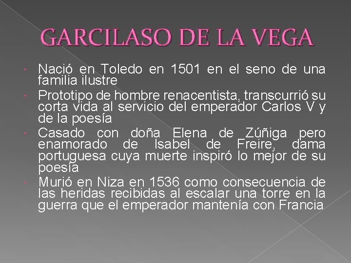 GARCILASO DE LA VEGA Nació en Toledo en 1501 en el seno de una