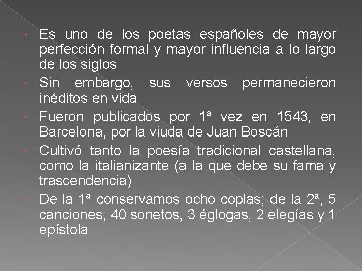  Es uno de los poetas españoles de mayor perfección formal y mayor influencia