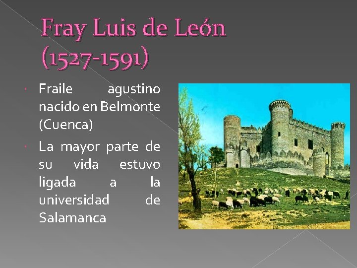 Fray Luis de León (1527 -1591) Fraile agustino nacido en Belmonte (Cuenca) La mayor