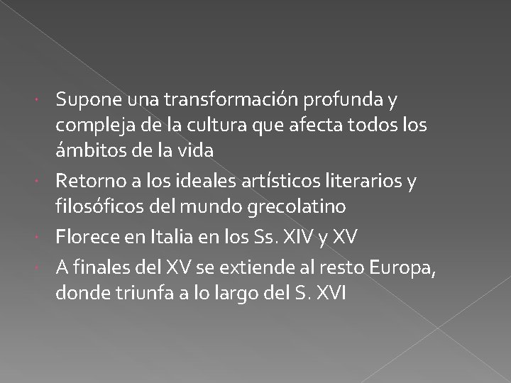 Supone una transformación profunda y compleja de la cultura que afecta todos los ámbitos