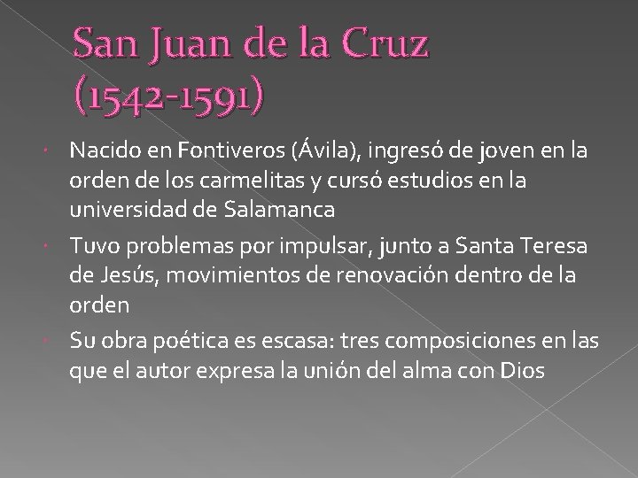 San Juan de la Cruz (1542 -1591) Nacido en Fontiveros (Ávila), ingresó de joven