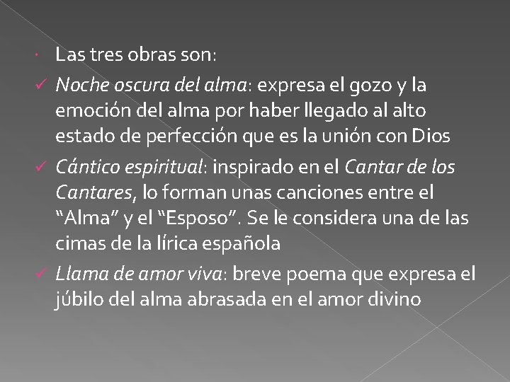 Las tres obras son: ü Noche oscura del alma: expresa el gozo y la