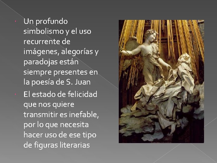 Un profundo simbolismo y el uso recurrente de imágenes, alegorías y paradojas están siempre Un profundo simbolismo y el uso recurrente de imágenes, alegorías y paradojas están siempre
