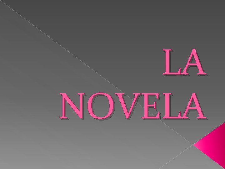 LA NOVELA LA NOVELA