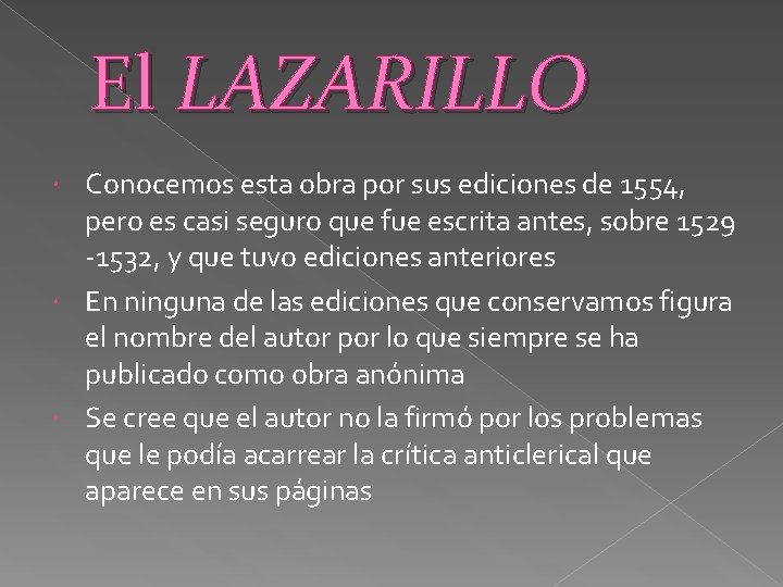 El LAZARILLO Conocemos esta obra por sus ediciones de 1554, pero es casi seguro