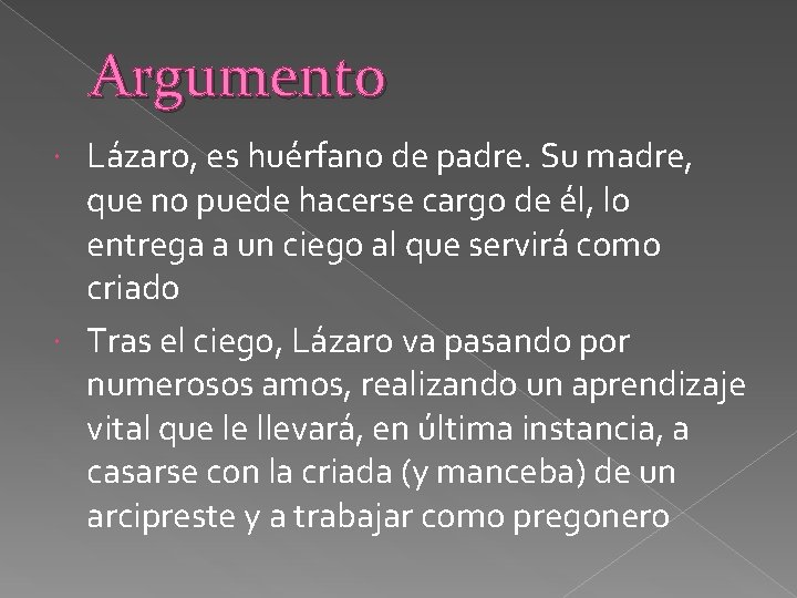 Argumento Lázaro, es huérfano de padre. Su madre, que no puede hacerse cargo de