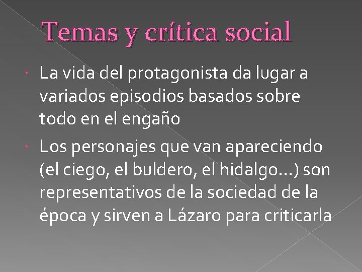 Temas y crítica social La vida del protagonista da lugar a variados episodios basados