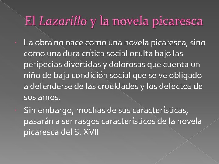 El Lazarillo y la novela picaresca La obra no nace como una novela picaresca,