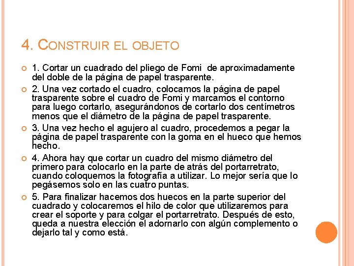 4. CONSTRUIR EL OBJETO 1. Cortar un cuadrado del pliego de Fomi de aproximadamente