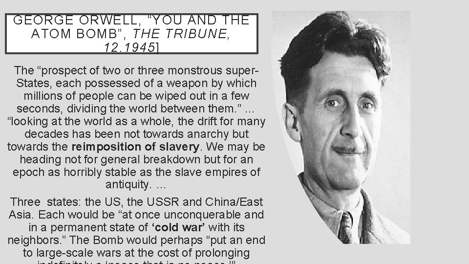 GEORGE ORWELL, “YOU AND THE ATOM BOMB”, THE TRIBUNE, 12. 1945] The “prospect of