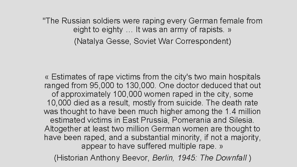 "The Russian soldiers were raping every German female from eight to eighty … It
