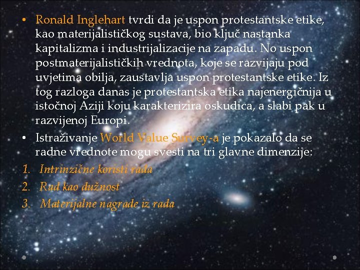  • Ronald Inglehart tvrdi da je uspon protestantske etike, kao materijalističkog sustava, bio