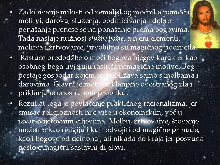  • Zadobivanje milosti od zemaljskog moćnika pomoću molitvi, darova, služenja, podmićivanja i dobro