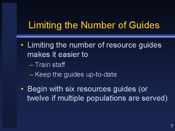 Limiting the Number of Guides • Limiting the number of resource guides makes it