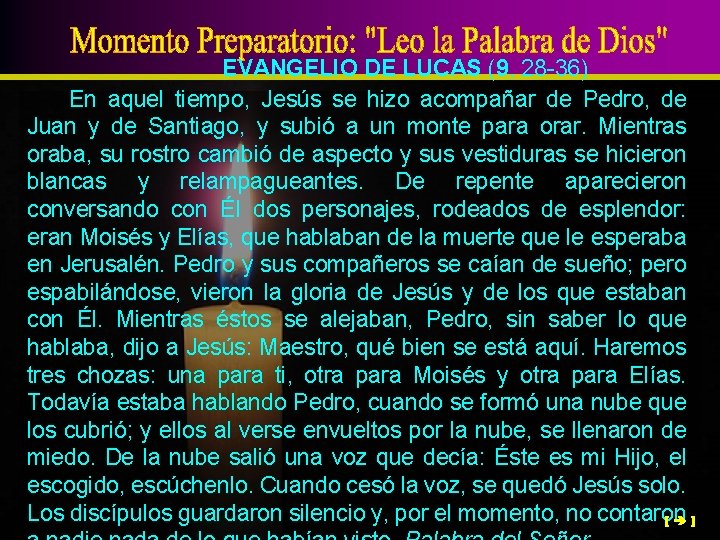 EVANGELIO DE LUCAS (9, 28 -36) En aquel tiempo, Jesús se hizo acompañar de