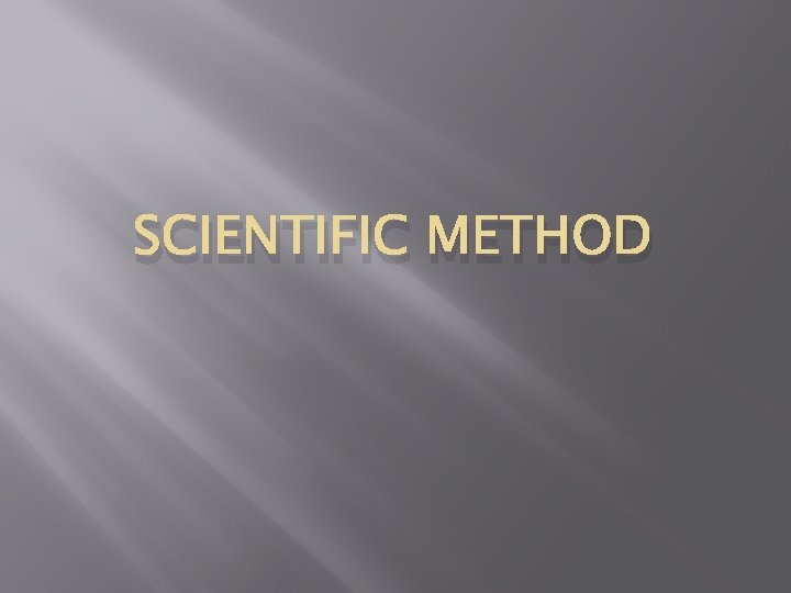 SCIENTIFIC METHOD 