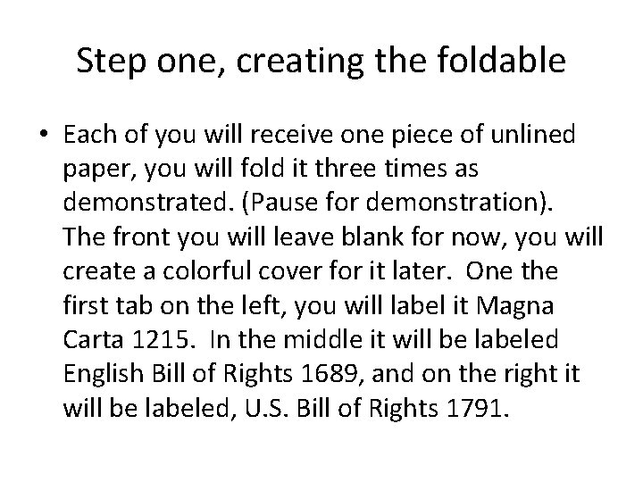 Step one, creating the foldable • Each of you will receive one piece of