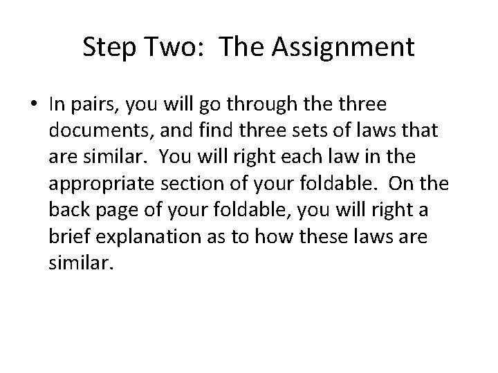 Step Two: The Assignment • In pairs, you will go through the three documents,