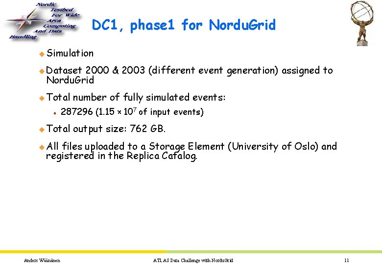 DC 1, phase 1 for Nordu. Grid u Simulation u Dataset 2000 & 2003