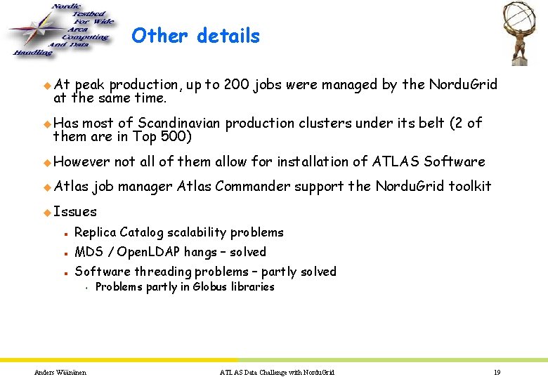 Other details u At peak production, up to 200 jobs were managed by the