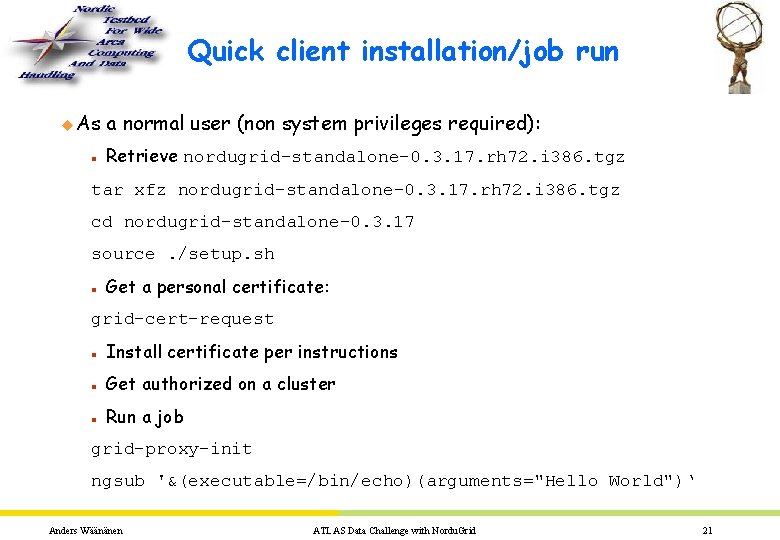 Quick client installation/job run u As n a normal user (non system privileges required):