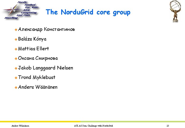 The Nordu. Grid core group u Александр u Balázs Константинов Kónya u Mattias u