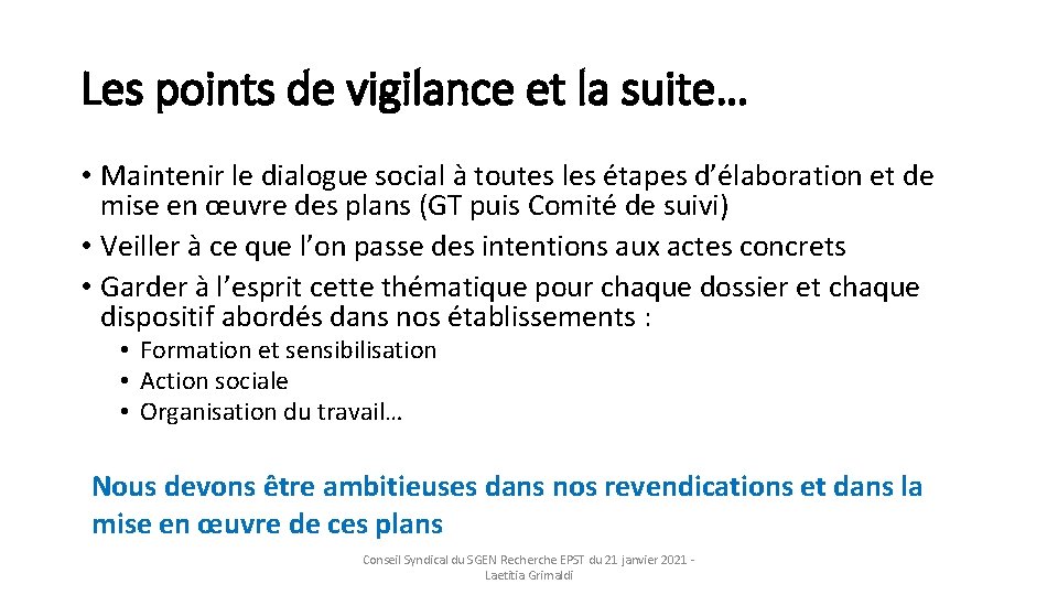 Les points de vigilance et la suite… • Maintenir le dialogue social à toutes