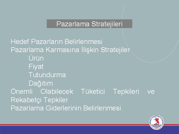 Pazarlama Stratejileri Hedef Pazarların Belirlenmesi Pazarlama Karmasına İlişkin Stratejiler Ürün Fiyat Tutundurma Dağıtım Önemli