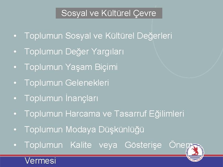 Sosyal ve Kültürel Çevre • Toplumun Sosyal ve Kültürel Değerleri • Toplumun Değer Yargıları