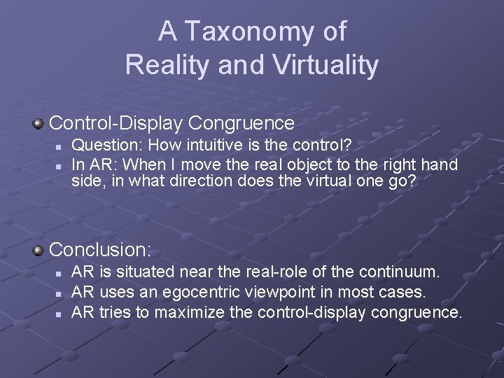 A Taxonomy of Reality and Virtuality Control-Display Congruence n n Question: How intuitive is