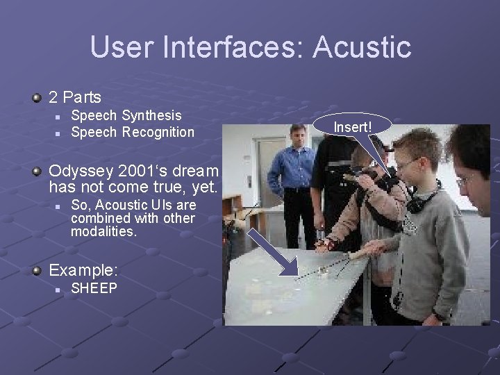 User Interfaces: Acustic 2 Parts n n Speech Synthesis Speech Recognition Odyssey 2001‘s dream