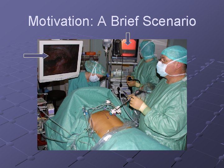 Motivation: A Brief Scenario 