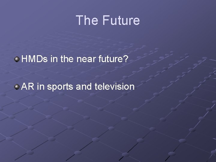 The Future HMDs in the near future? AR in sports and television 