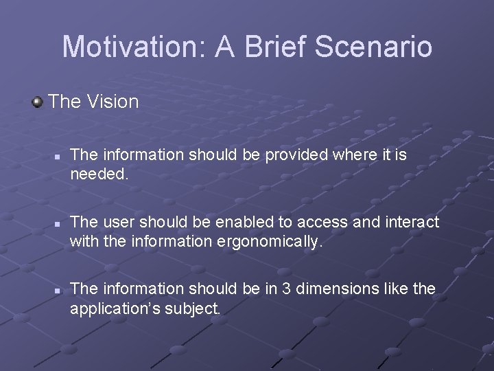 Motivation: A Brief Scenario The Vision n The information should be provided where it