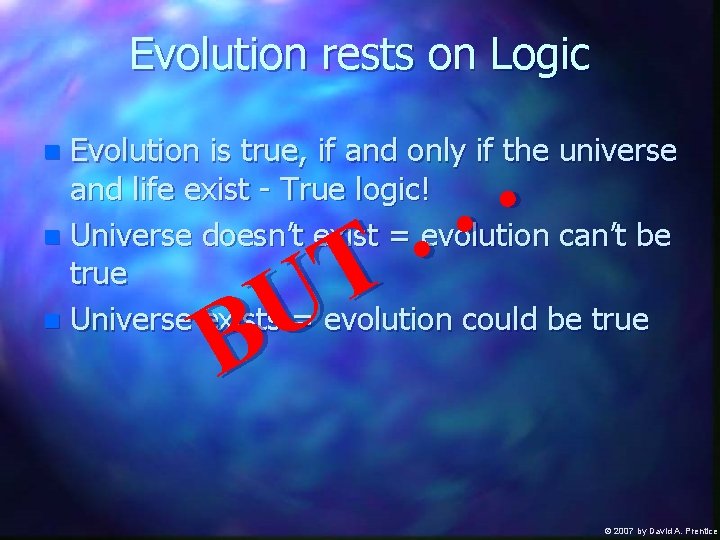 Evolution rests on Logic . . . T U B Evolution is true, if