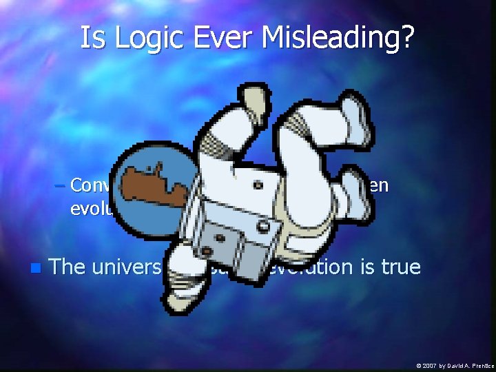 Is Logic Ever Misleading? – Converse: If the universe exists, then evolution must be