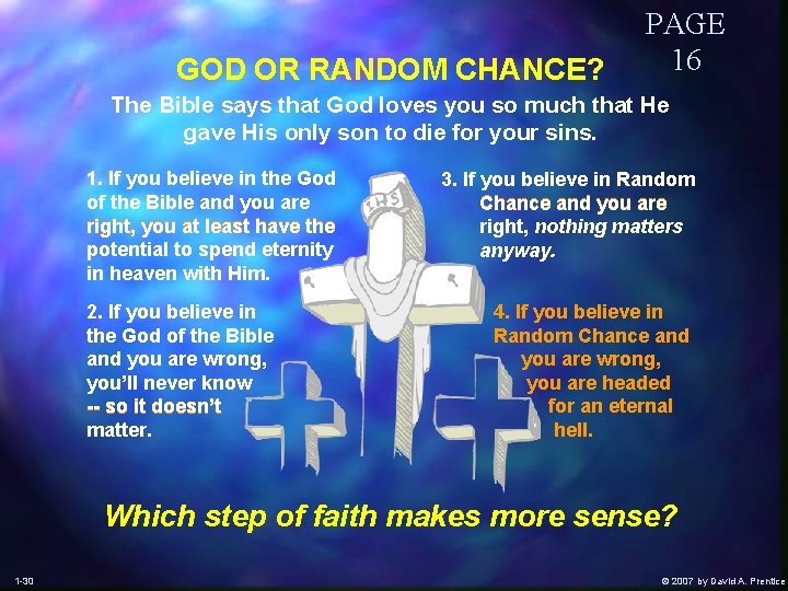 GOD OR RANDOM CHANCE? PAGE 16 The Bible says that God loves you so