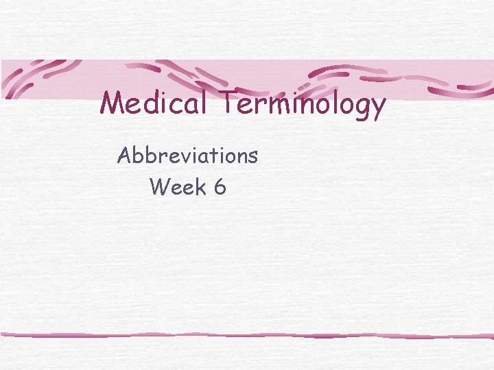 Medical Terminology Abbreviations Week 6 