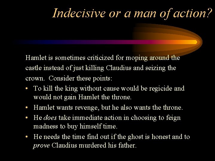 Indecisive or a man of action? Hamlet is sometimes criticized for moping around the